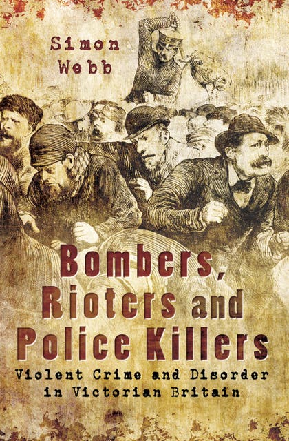 Bombers, Rioters and Police Killers: Violent Crime and Disorder in ...