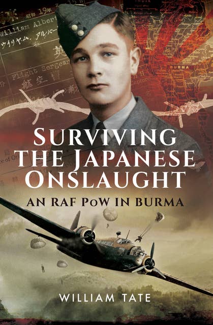 Surviving the Japanese Onslaught: An RAF PoW in Burma