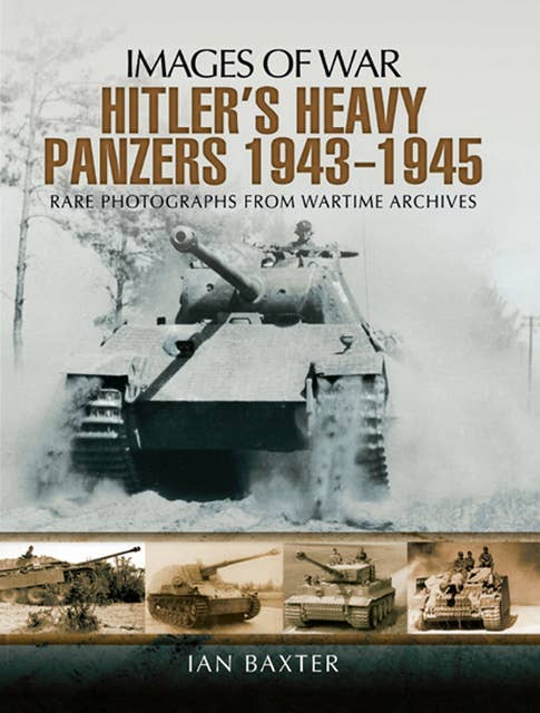 Hitlers Heavy Panzers, 1943–1945