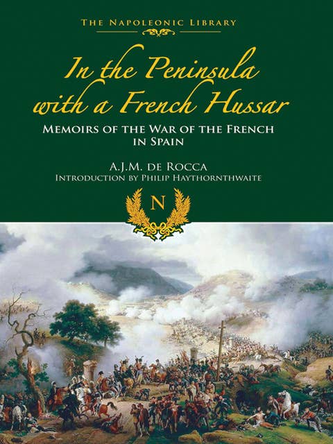 In the Peninsula with a French Hussar: Memoirs of the War of the French in Spain