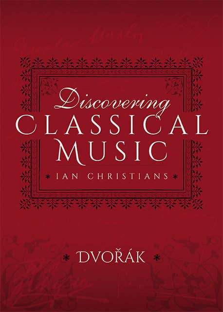 Discovering Classical Music: Dvorák