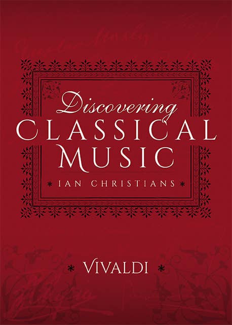 Discovering Classical Music: Vivaldi