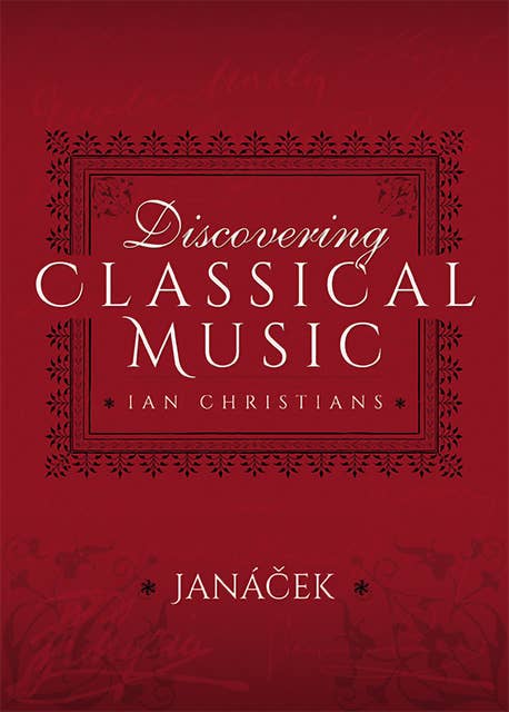 Discovering Classical Music: Janácek