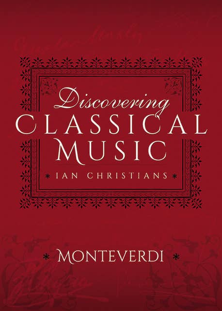 Discovering Classical Music: Monteverdi