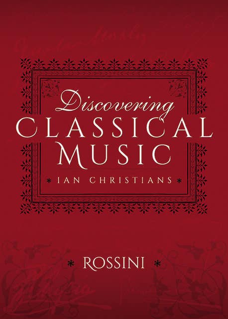 Discovering Classical Music: Rossini