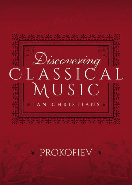 Discovering Classical Music: Prokofiev