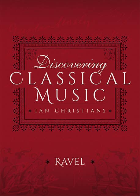 Discovering Classical Music: Ravel