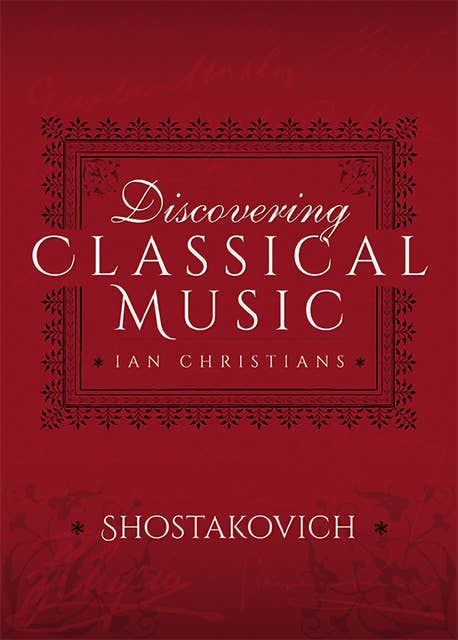 Discovering Classical Music: Shostakovich