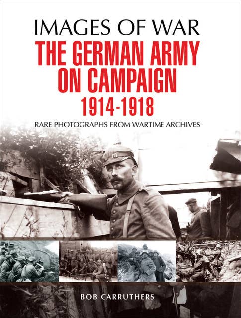 The German Army on Campaign, 1914–1918