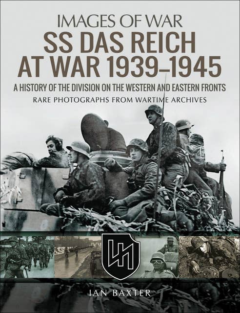 SS Das Reich at War, 1939–1945: A History of the Division on the Western and Eastern Fronts