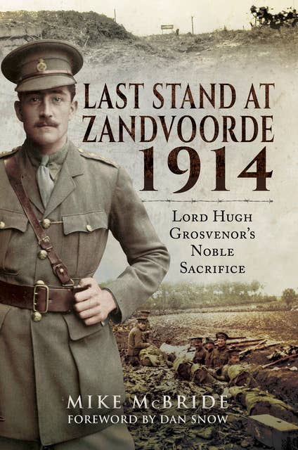 Last Stand at Zandvoorde, 1914: Lord Hugh Grosvenor's Noble Sacrifice