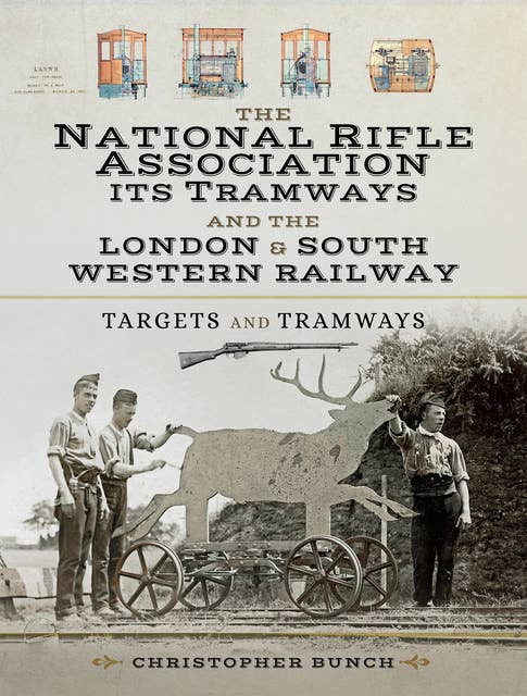 The National Rifle Association Its Tramways and the London & South Western Railway: Targets and Tramways