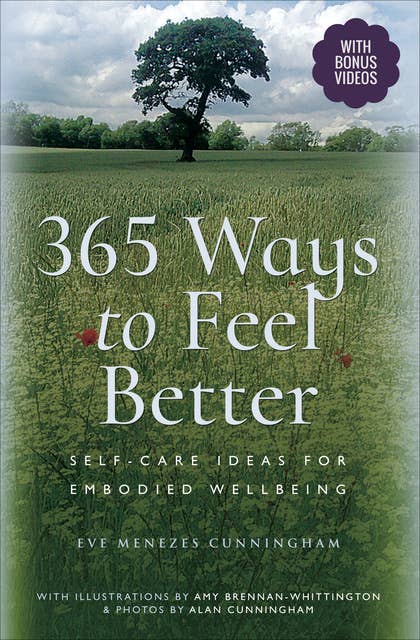 365 Ways to Feel Better: Self-Care Ideas for Embodied Wellbeing