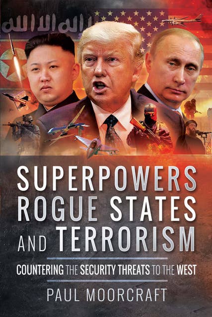 Superpowers, Rogue States and Terrorism: Countering the Security Threats to the West
