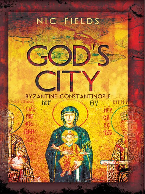 God's City: Byzantine Constantinople