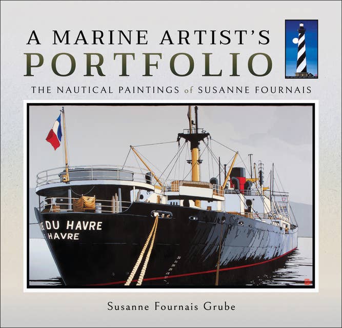A Marine Artist's Portfolio: The Nautical Paintings of Susanne Fournais