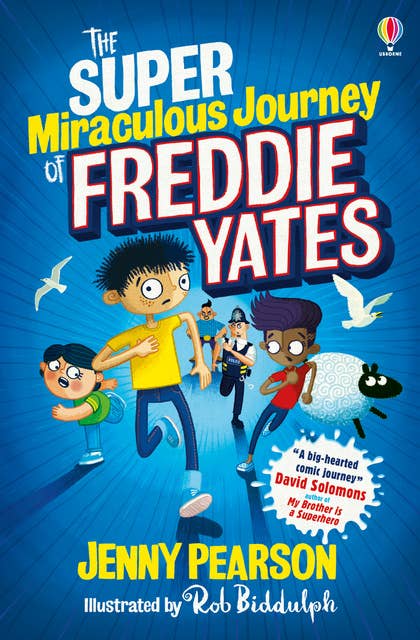 The Super Miraculous Journey of Freddie Yates: Winner of the 2022 Best Laugh Out Loud Book for 9 -13-year-olds
