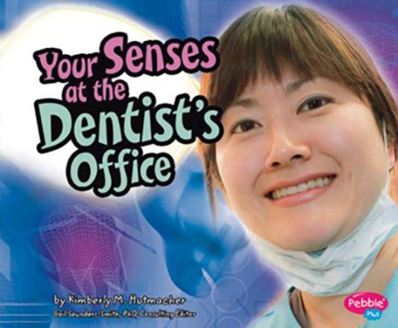 Your Senses at the Dentist's Office