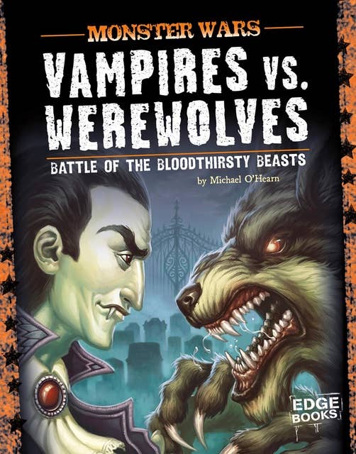 Vampires vs. Werewolves: Battle of the Bloodthirsty Beasts