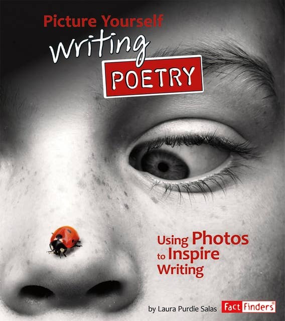 Picture Yourself Writing Poetry: Using Photos to Inspire Writing