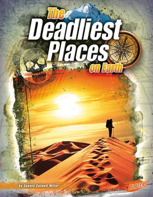 The Deadliest Places on Earth