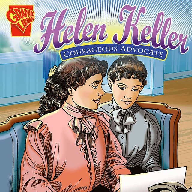 Helen Keller: Courageous Advocate