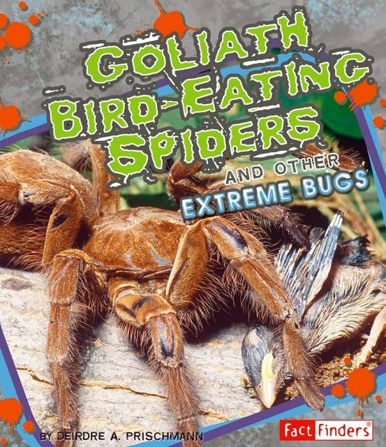 Goliath Bird-Eating Spiders and Other Extreme Bugs