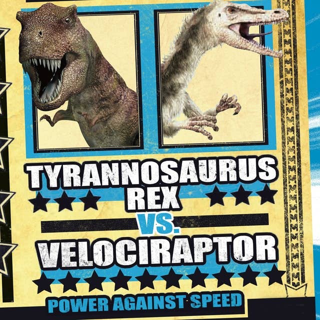 Tyrannosaurus rex vs. Velociraptor: Power Against Speed