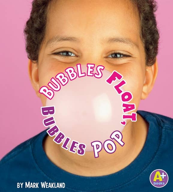 Bubbles Float, Bubbles Pop