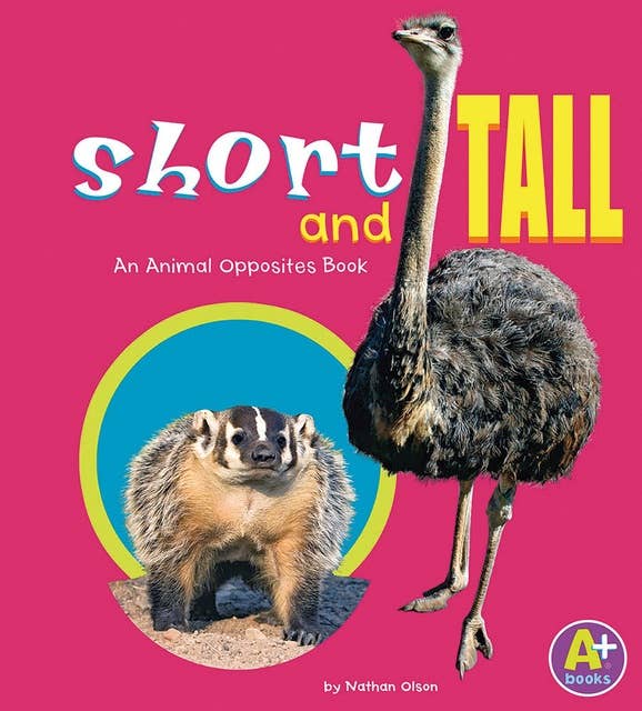 Short and Tall: An Animal Opposites Book