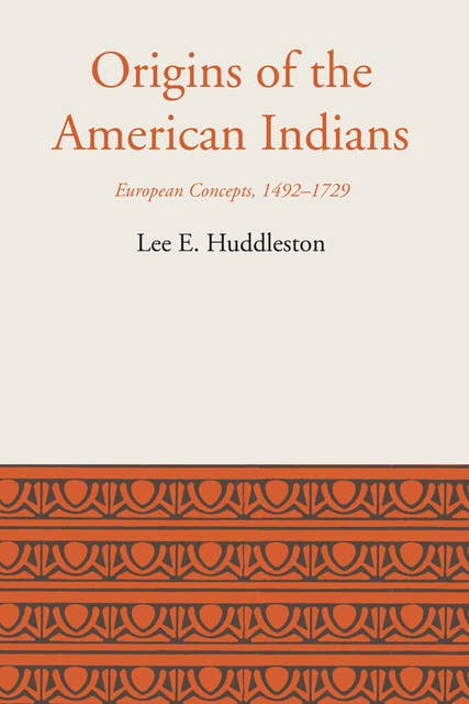 Origins of the American Indians: European Concepts, 1492–1729