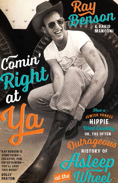 Comin' Right at Ya: How a Jewish Yankee Hippie Went Country, or, the Often Outrageous History of Asleep at the Wheel (Brad and Michele Moore Roots Music Series)