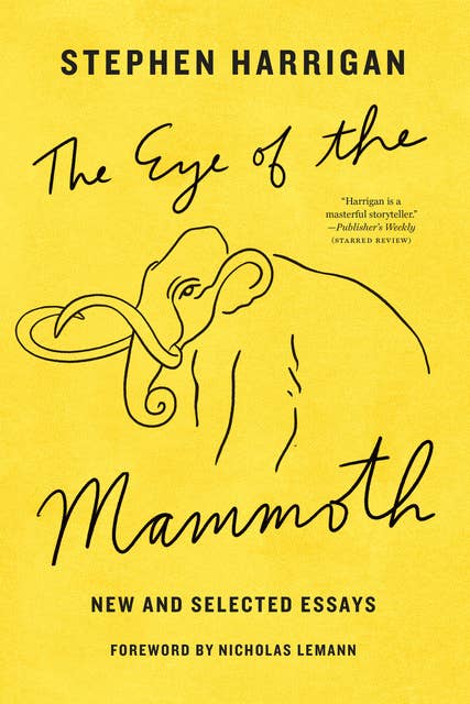 The Eye of the Mammoth: New and Selected Essays