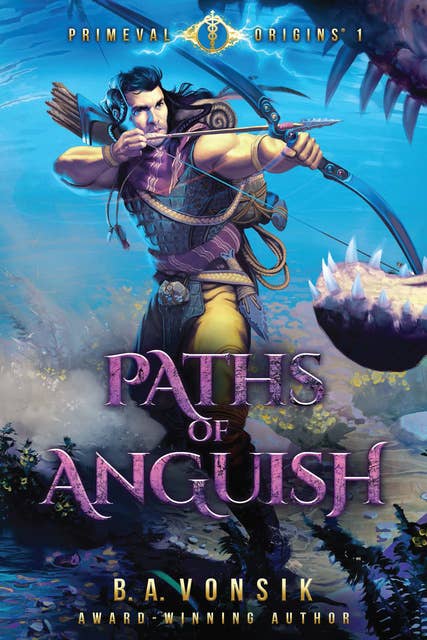 Primeval Origins: Paths of Anguish: Book One of the Primeval Origins Epic Saga