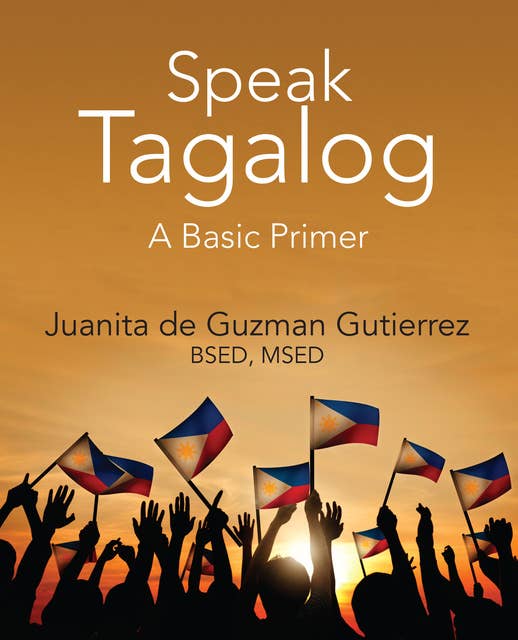 Speak Tagalog: A Basic Primer