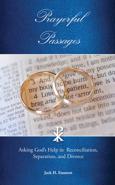 Prayerful Passages: Asking God’s Help in Reconciliation, Separation, and Divorce