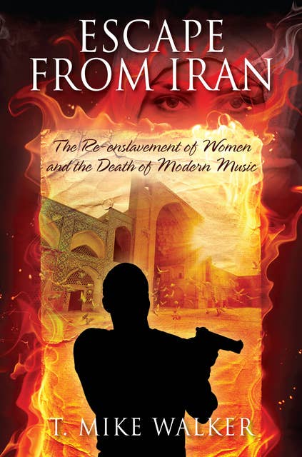 Escape From Iran: The Re-enslavement of Women and the Death of Modern Music