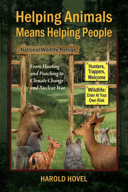 Helping Animals Means Helping People: From Hunting and Poaching to Climate Change and Nuclear War