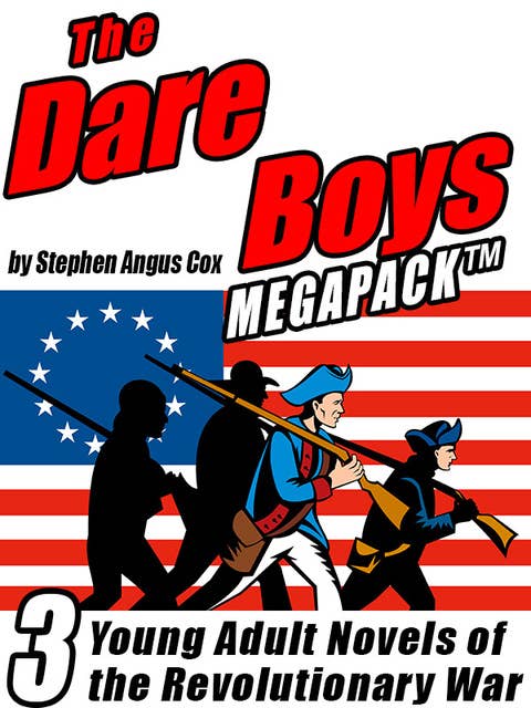 The Dare Boys MEGAPACK ®: 3 Young Adult Novels of the Revolutionary War