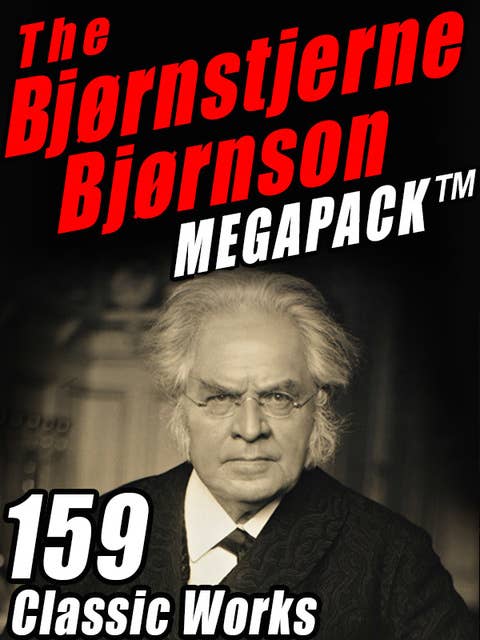 The Bjørnstjerne Bjørnson MEGAPACK®: 159 Classic Works