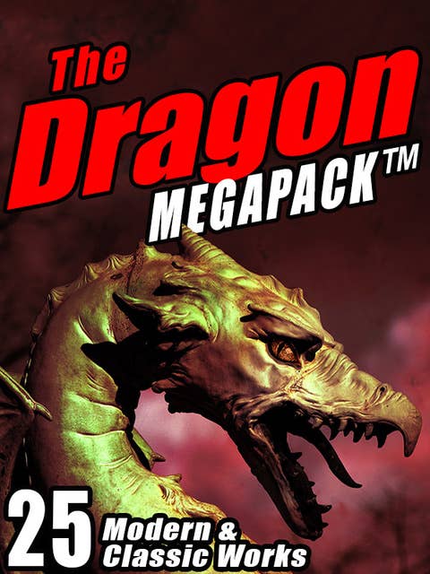 The Dragon MEGAPACK®: 25 Modern and Classic Works