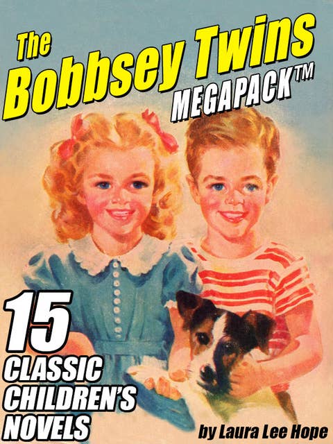 The Bobbsey Twins MEGAPACK®: 15 Classic Children's Novels