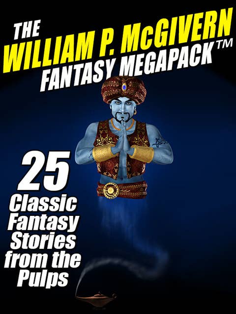 The William P. McGivern Fantasy MEGAPACK™: 25 Classic Fantasy Stories from the Pulps
