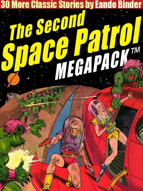 The Second Space Patrol MEGAPACK®: 30 Classic Science Fiction Stories