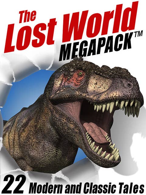 The Lost World MEGAPACK®: 22 Modern and Classic Tales