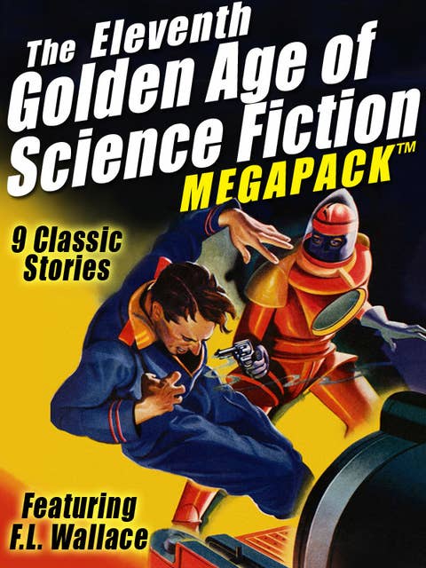 The Eleventh Golden Age of Science Fiction MEGAPACK®: F.L. Wallace