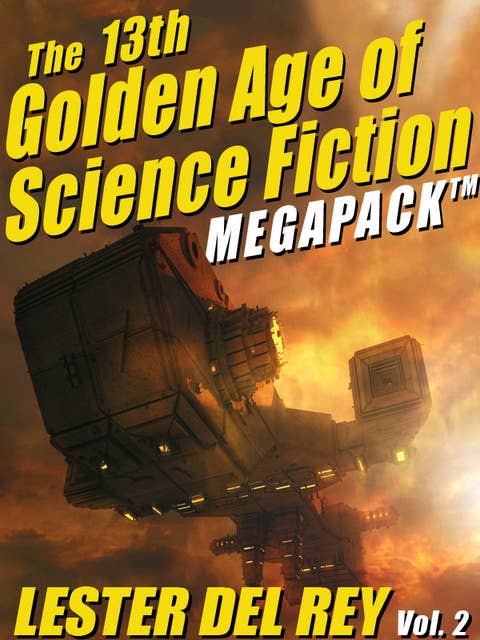 The 13th Golden Age of Science Fiction Megapack: Lester del Rey (Vol. 2)