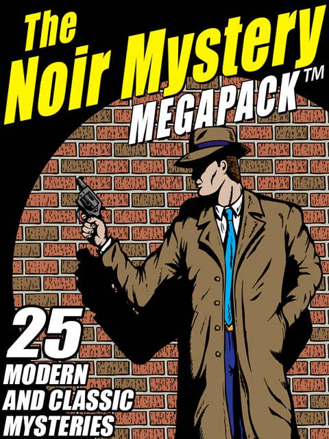 The Noir Mystery MEGAPACK®: 25 Modern and Classic Mysteries