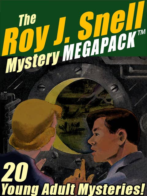 The Roy J. Snell Mystery MEGAPACK ®: 20 Young Adult Mysteries!