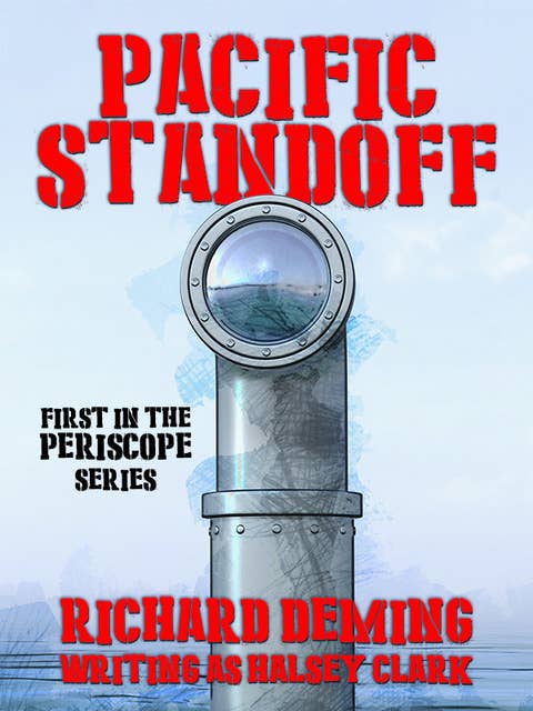 Pacific Standoff (Periscope #1): The sweeping saga of a naval family in wartime -- of the gallant men who fought in the frail and perilous submaries of the Pacific Fleet!